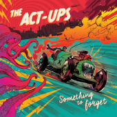 THE ACT-UPS Something To Forget LP + 7″