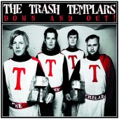 THE TRASH TEMPLARS -  "Down And Out!"  DEBUT LP OUT NOW!!!