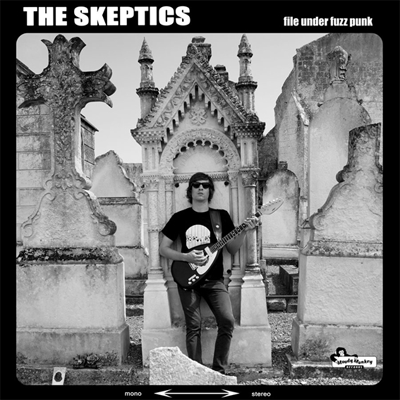 The Skeptics - File under fuzz punk